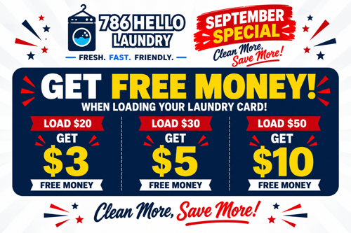 786 Hello Laundry September special: load $50 on your laundry card and get $10 free. Also $30 gets $5 and $20 gets $3.
